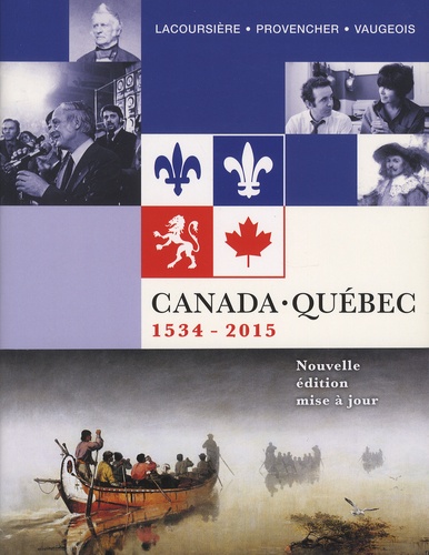 Jacques Lacoursière et Jean Provencher - Canada-Québec (1534-2015) - Synthèse historique.
