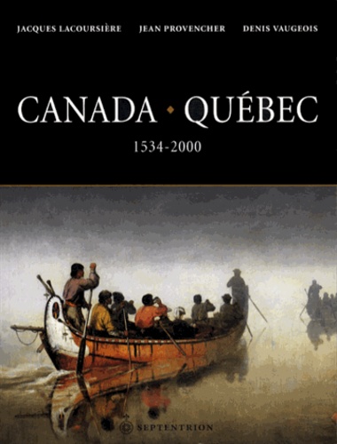 Canada Québec. Synthèse historique 1534-2000