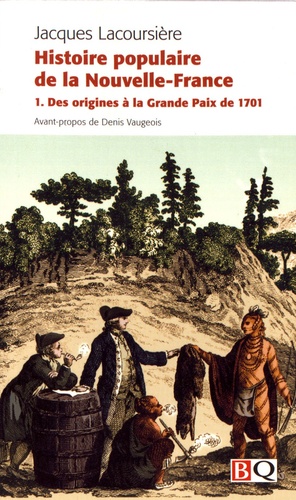 Histoire populaire de la Nouvelle-France. Tome 1, Des origines à la Grande Paix de 1701