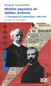 Jacques Lacoursière - Histoire populaire du Québec moderne - Tome 1, L'émergence du nationalisme, 1896-1932.
