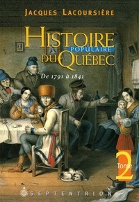 Jacques Lacoursière - Histoire populaire du Québec - Tome 2, De 1791 à 1841.