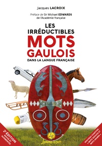 Jacques Lacroix - Les irréductibles mots gaulois dans la langue française.