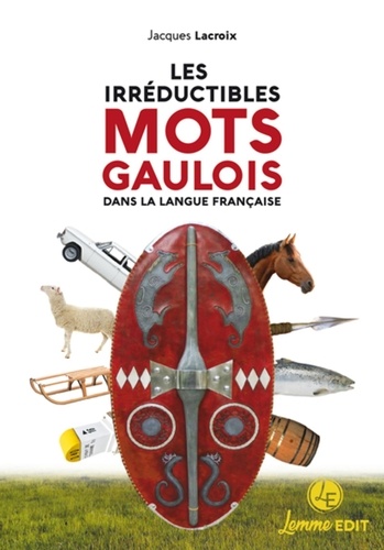 Les irréductibles mots gaulois dans la langue française