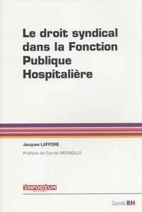 Jacques Laffore - Le droit syndical dans la fonction publique hospitalière.