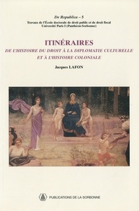 Jacques Lafon - Itinéraires - De l'histoire du droit à la diplomatie culturelle et à l'histoire coloniale.