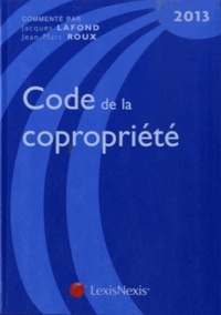 Jacques Lafond et Jean-Marc Roux - Code de la copropriété 2013.