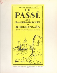 Jacques Lagardette - Le passé aux Basses-Marches du Bourbonnais.