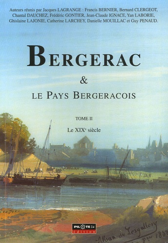 Jacques Lagrange - Bergerac et le Pays Bergeracois - Le XIXe siècle.