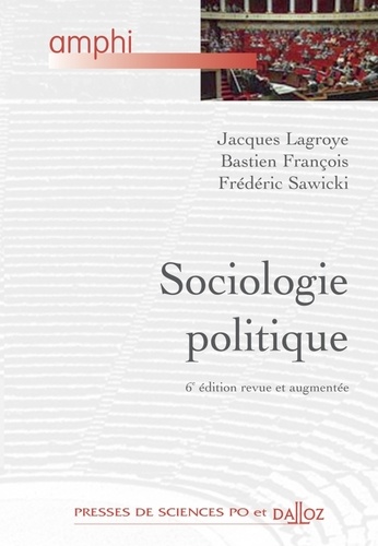 Jacques Lagroye et Bastien François - Sociologie politique.