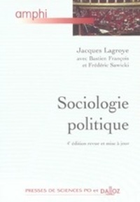 Jacques Lagroye et Bastien François - Sociologie politique.
