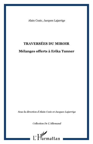 Jacques Lajarrige et Alain Cozic - Traversées du miroir - Mélanges offerts à Erika Tunner.