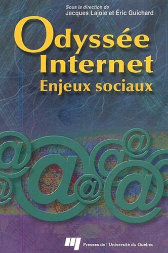 Jacques Lajoie et Eric Guichard - Odyssee Internet. Enjeux Sociaux.