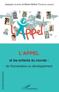 Jacques Lalande et Marie-Hélène Touzalin - L'appel et les enfants du monde : de l'humanitaire au développement.