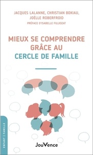 Jacques Lalanne et Joëlle Roberfroid - Mieux se comprendre en famille grâce au cercle de parole.