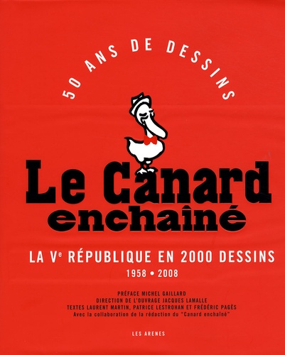 Jacques Lamalle et Laurent Martin - Le Canard enchaîné - La Ve République racontée en 2000 dessins (1958-2008).