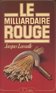 Jacques Lamalle - Le milliardaire rouge - Jean-Baptiste Doumeng.
