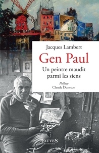 Jacques Lambert - Gen Paul - Un peintre maudit parmi les siens.