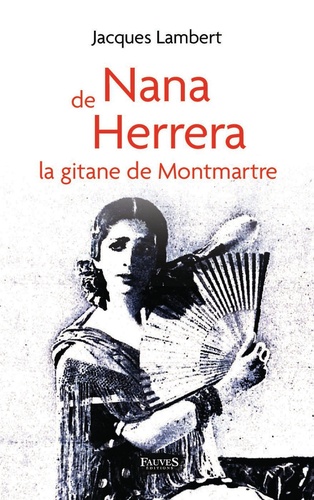 Nana de Herrera. La gitane de Montmartre