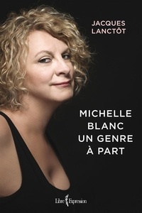 Jacques Lanctot - Michelle Blanc - Un genre à part.