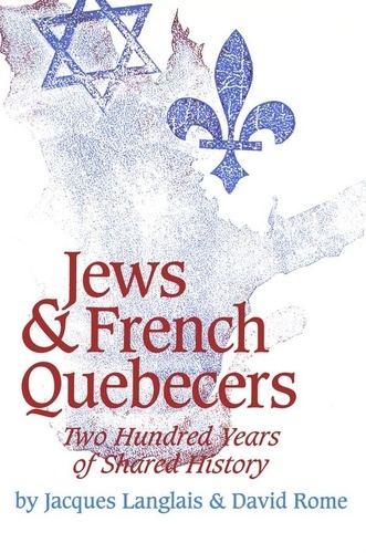 Jacques Langlais et David Rome - Jews and French Quebecers - Two Hundred Years of Shared History.