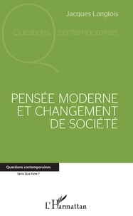 Jacques Langlois - Pensée moderne et changement de société.
