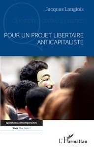Jacques Langlois - Pour un projet libertaire anticapitaliste.
