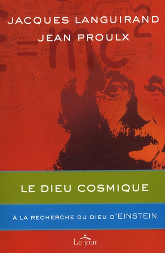 Jacques Languirand et Jean Proulx - Le Dieu cosmique - A la recherche du Dieu d'Einstein.