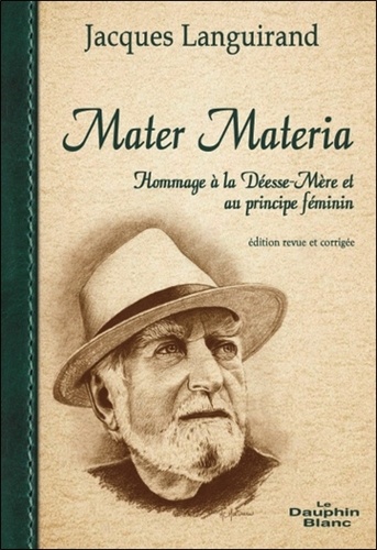 Jacques Languirand - Mater Materia - Hommage à la Déesse-Mère et au principe féminin.
