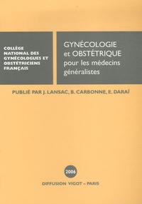 Jacques Lansac et Bruno Carbonne - Gynécologie-Obstétrique - Pour les médecins généralistes.