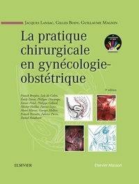 Jacques Lansac et Gilles Body - La pratique chirurgicale en gynécologie-obstétrique.