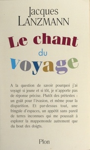 Jacques Lanzmann - Le chant du voyage.