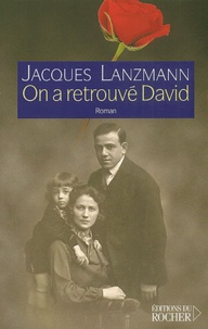 Jacques Lanzmann - On A Retrouve David.