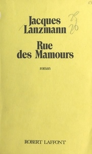 Jacques Lanzmann - Rue des Mamours.