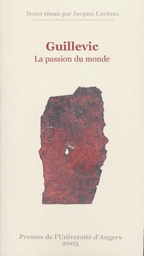 Jacques Lardoux et  LARDOUX - Guillevic - La passion du monde.