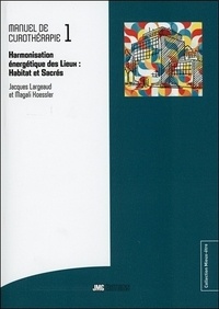 Manuel de curothérapie - Tome 1, Harmonisation énergétique des lieux (habitat et sacrés).pdf