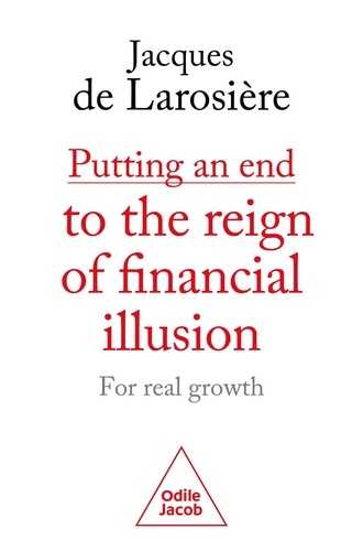 Putting an end to the reign of financial illusion. For real growth