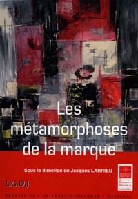 Jacques Larrieu - Les métamorphoses de la marque.