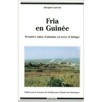 Jacques Larrue - Fria en Guinée - Première usine d'alumine en terre d'Afrique.