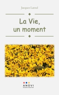 Jacques Larzul - La vie, un moment.