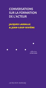 Jacques Lassalle et Jean-Loup Rivière - Conversations sur la formation de l'acteur.