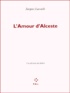 Jacques Lassalle - L'Amour D'Alceste.