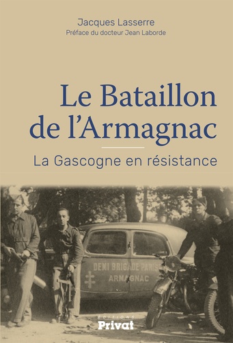 Jacques Lasserre - Le bataillon de l'Armagnac - La Gascogne en résistance.