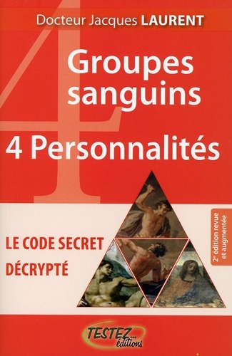 Jacques Laurent - 4 groupes sanguins, 4 personnalités - Le code secret décrypté.