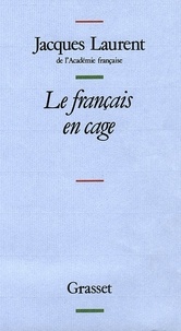 Jacques Laurent - Le français en cage.