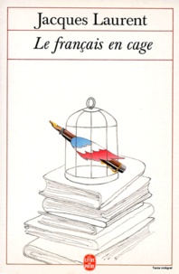 Jacques Laurent - Le français en cage.
