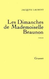 Jacques Laurent - Les dimanches de Mademoiselle Beaunon.