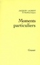 Jacques Laurent - Moments particuliers.