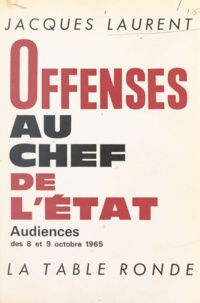 Jacques Laurent - Offenses au chef de l'État - Audiences des 8 et 9 octobre 1965.
