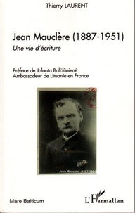Jacques-Laurent Thierry - Jean Mauclère (1887-1951) - Une vie d'écriture.