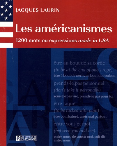 Jacques Laurin - Les américanismes - 1200 Mots ou expressions made in USA.